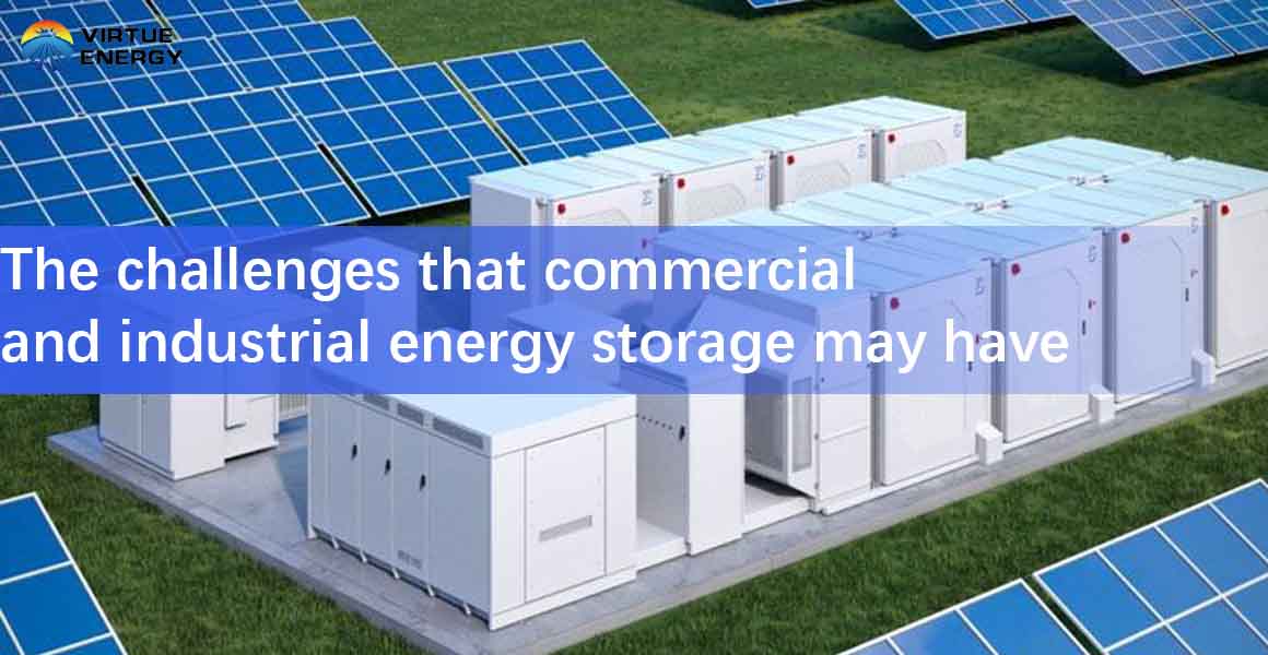 The challenges that commercial and industrial energy storage may have