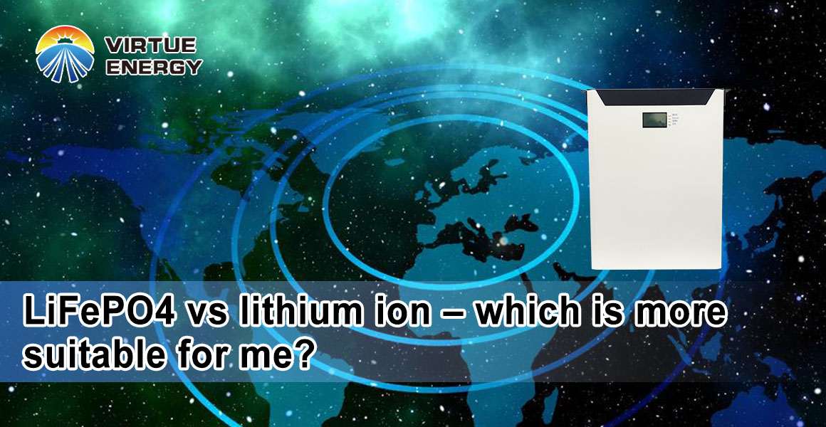 LiFePO4 vs lithium ion – which is more suitable for me
