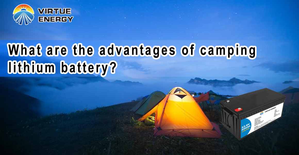 Do you know what are the advantages of camping lithium battery