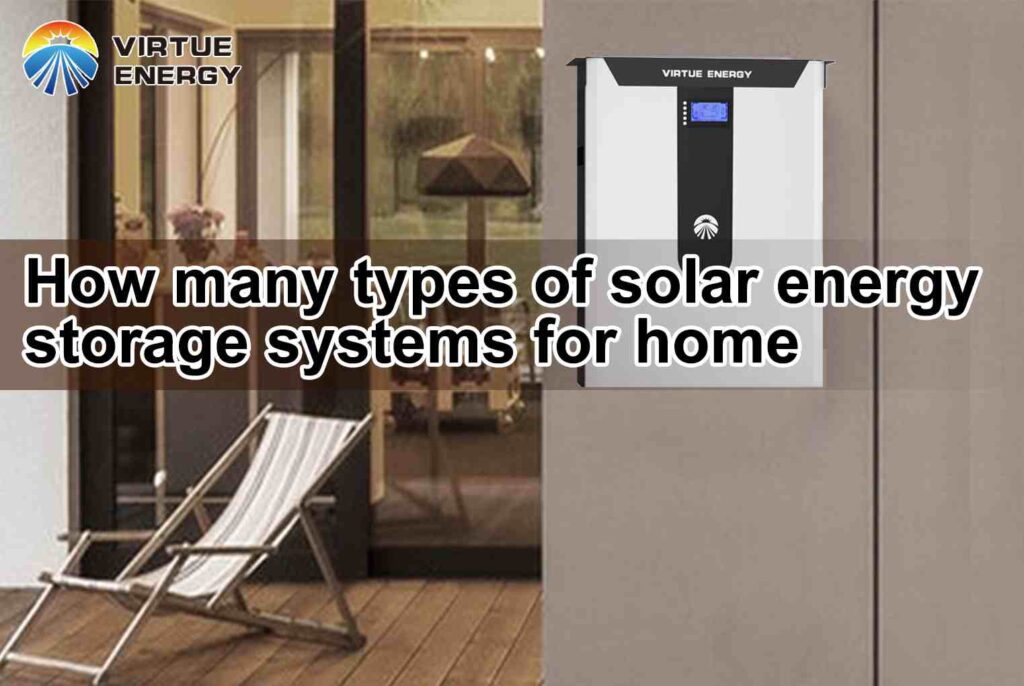 How many types of solar energy storage systems for home
