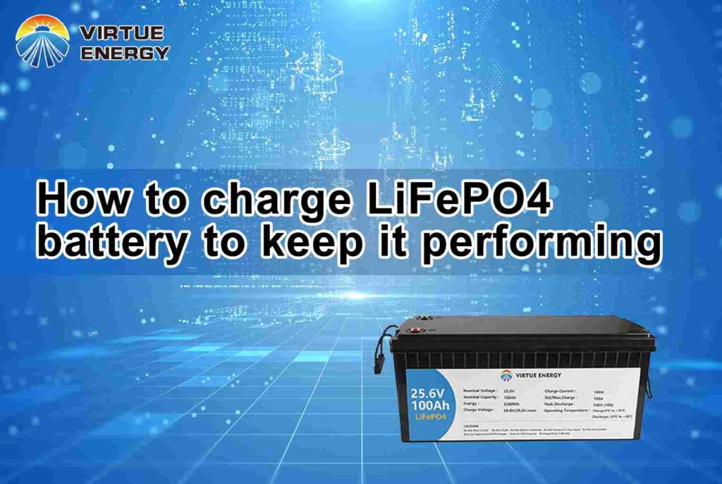 How to charge LiFePO4 battery to keep it performing